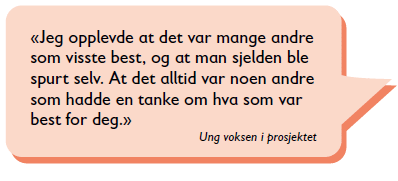 Sitat på snakkeboble fra en ung voksen i Redd Barnas rapport: "Jeg opplevde at det var mange som visste best, og at man sjelden ble spurt selv. At det alltid var noen som hadde en tanke om hva som var best for deg."